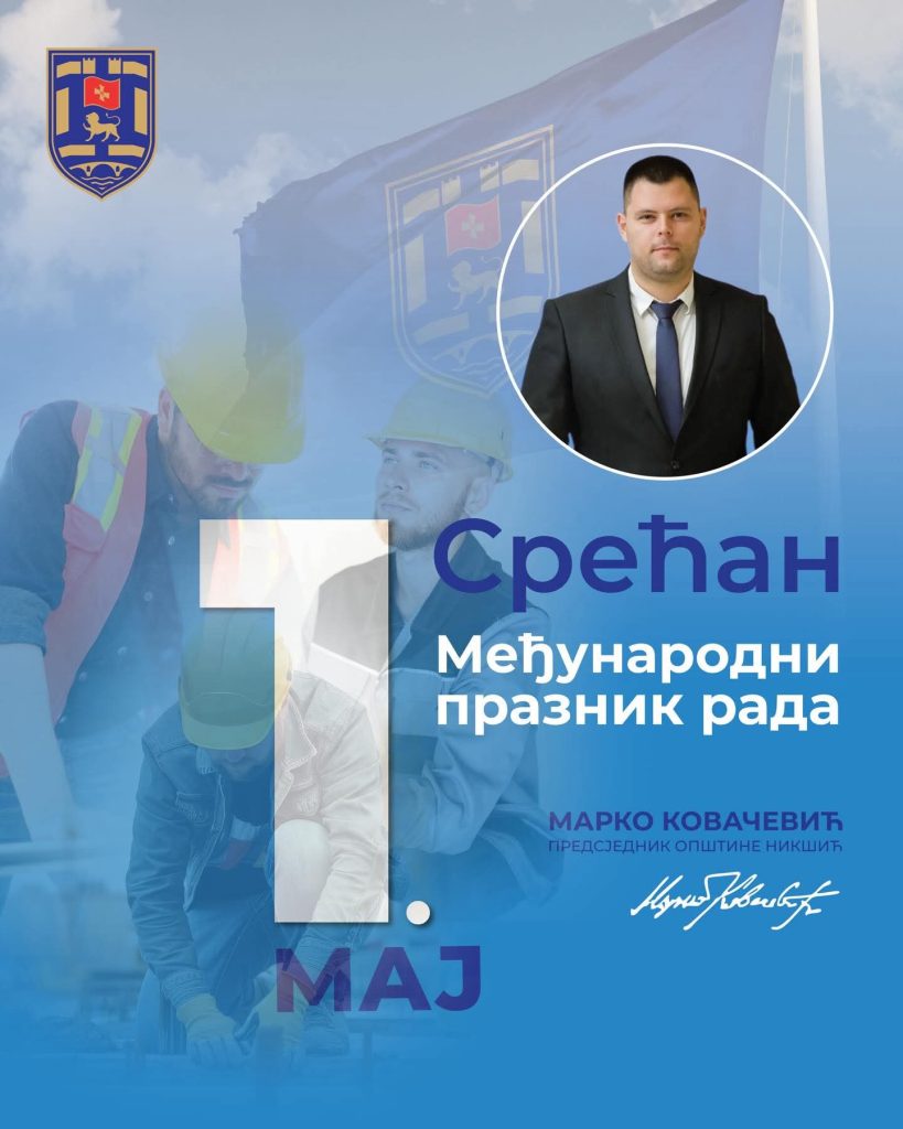 Marko Kovačević Nikšić, zaposlenost Nikšić, Prvi maj Nikšić, razvoj grada Nikšić, Opština Nikšić projekti, ekonomija Nikšić, radna mjesta Nikšić