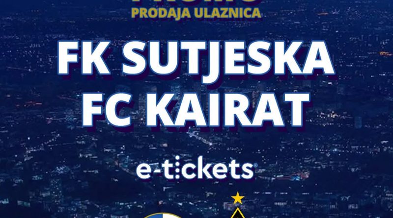 Ulaznice za utakmicu Sutjeska - Kairat u prodaji.